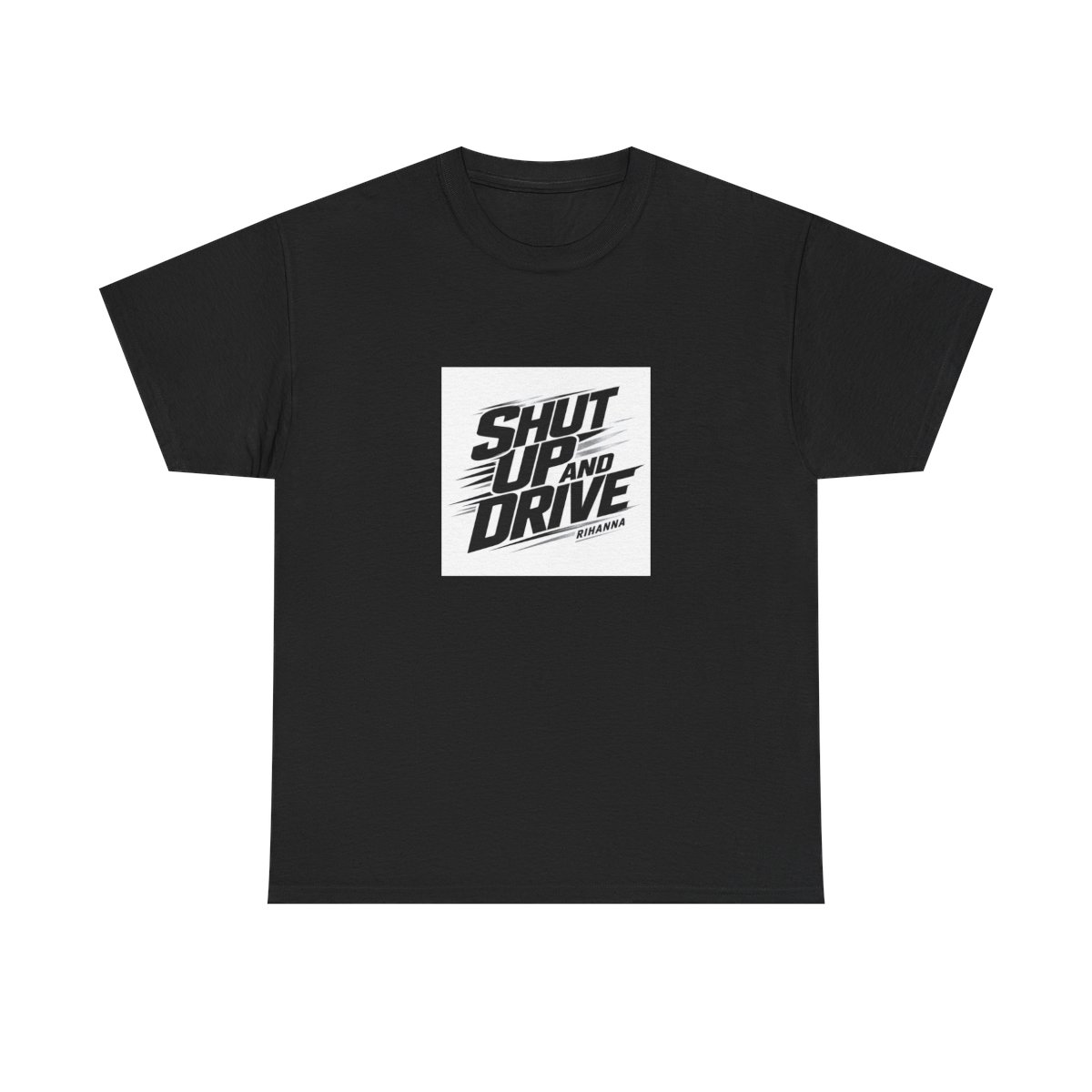 Rihanna "Shut Up And Drive" Unisex Tee