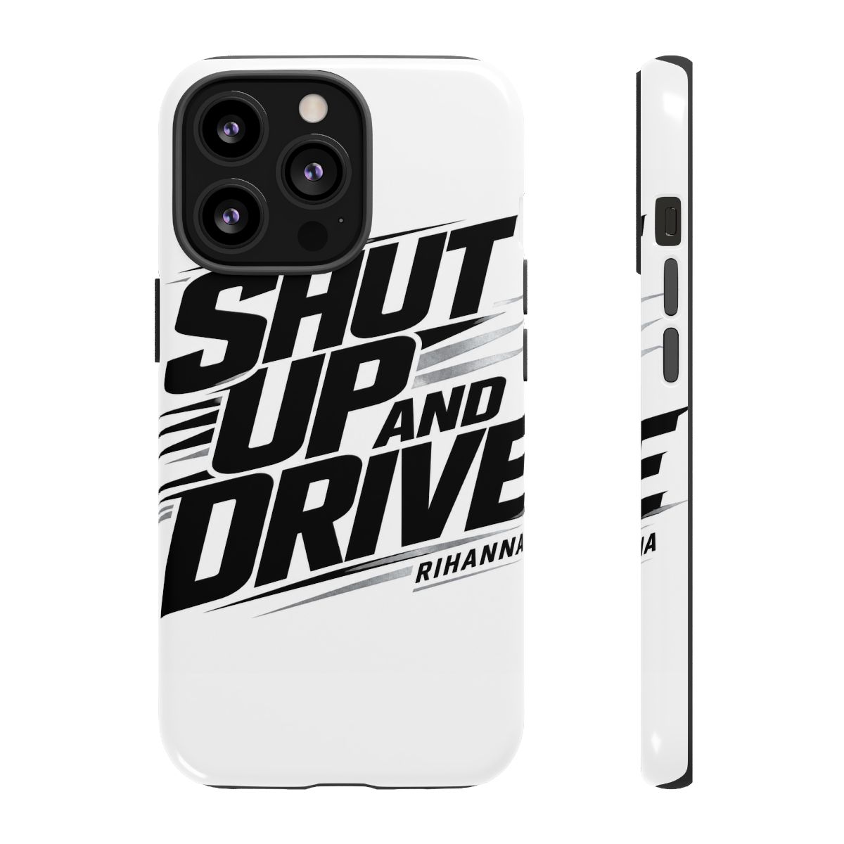 Rihanna "Shut Up And Drive" Phone Case - alternate angle 1, merchandise
