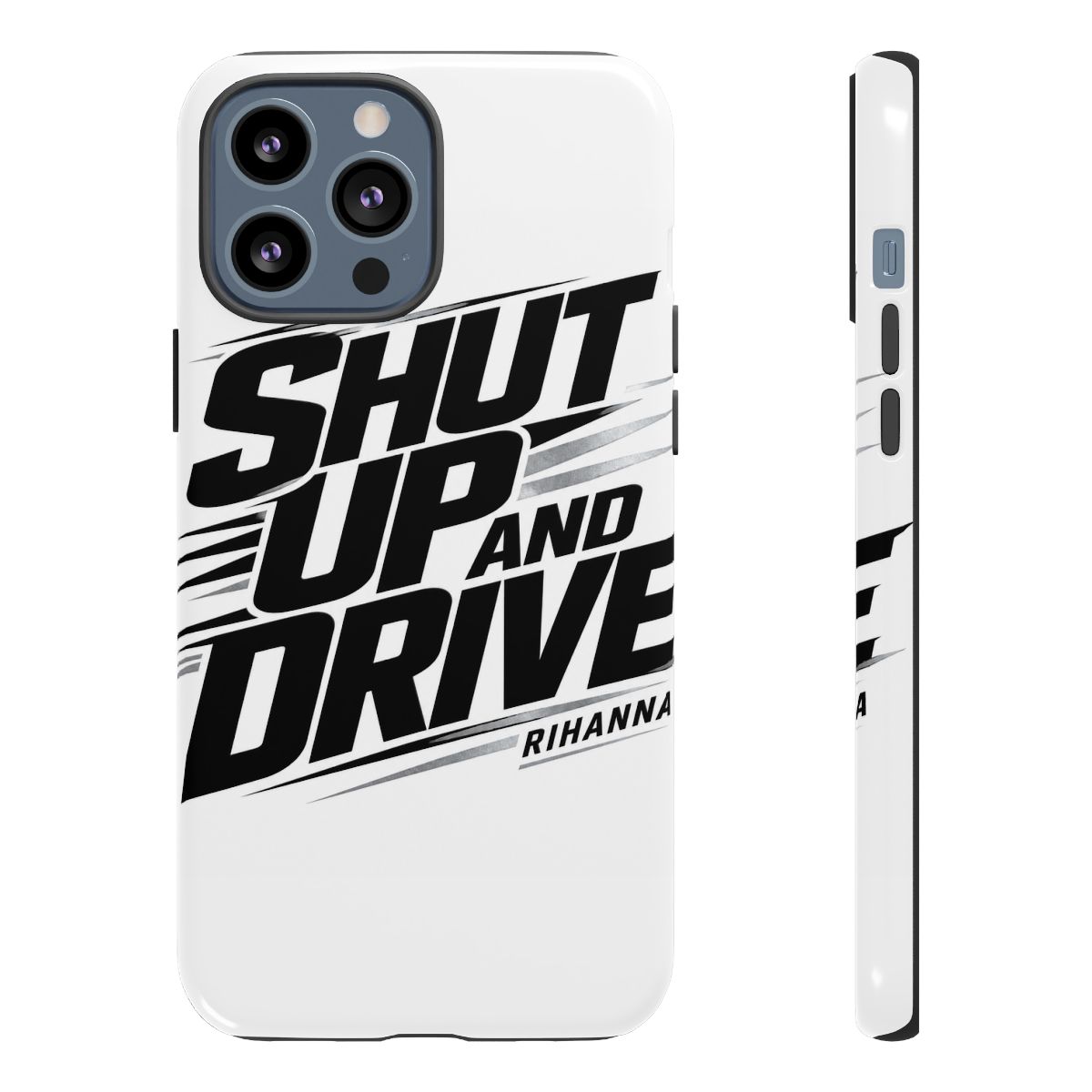 Rihanna "Shut Up And Drive" Phone Case - alternate angle 2, merchandise