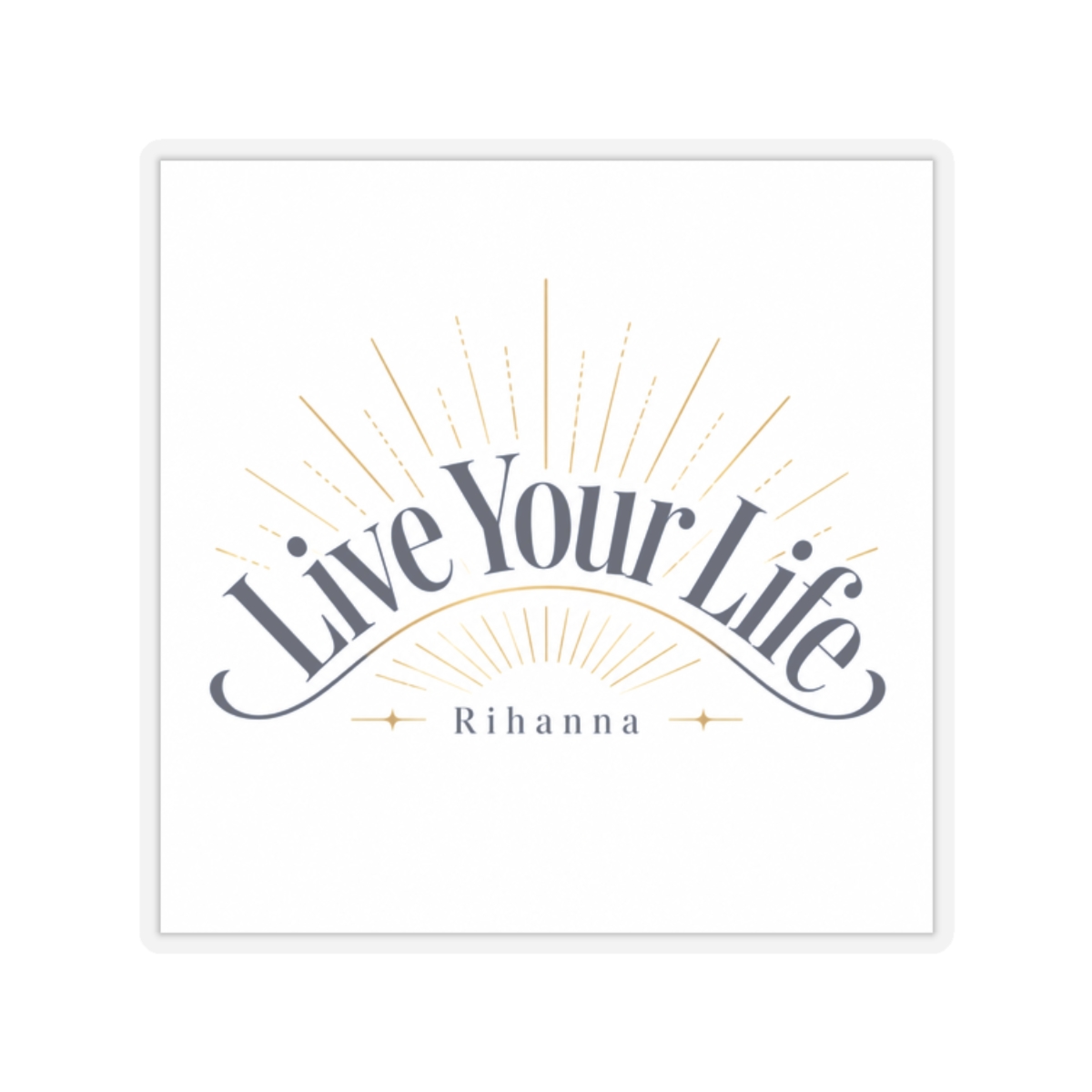 Rihanna "Live Your Life" Sticker