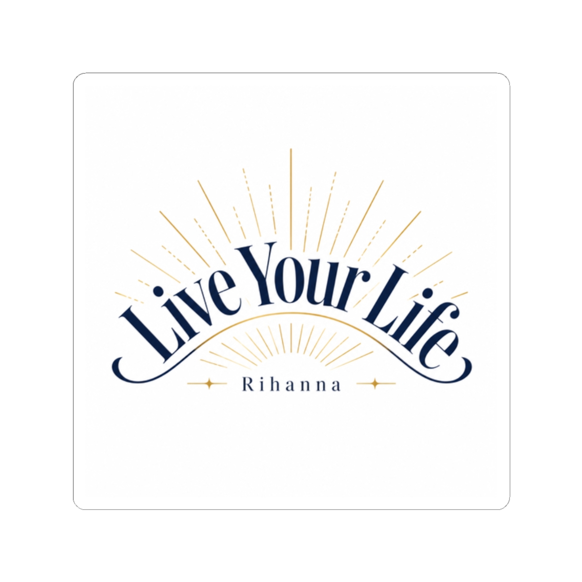 Rihanna "Live Your Life" Sticker - Official Stickers merchandise