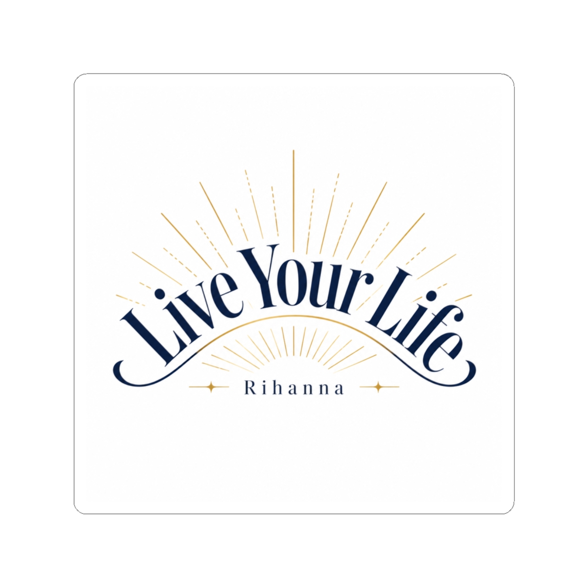 Rihanna "Live Your Life" Sticker - alternate angle 3, merchandise